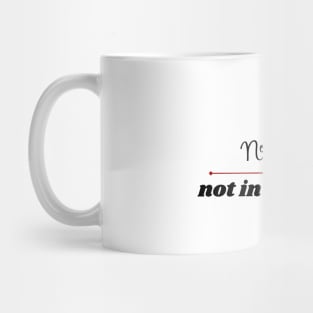 Nope, not in the mood Mug